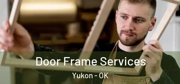 Door Frame Services Yukon - OK