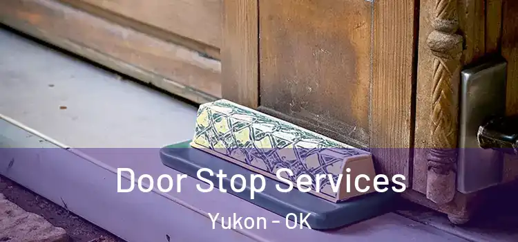 Door Stop Services Yukon - OK