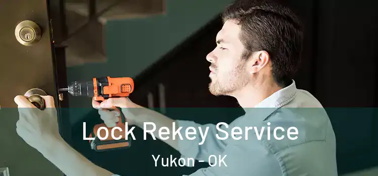 Lock Rekey Service Yukon - OK